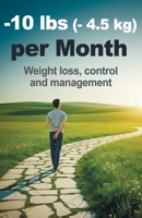 -10 lb (- 4.5 kg) per month: Weight control and management B0FPMDCVF8 Book Cover