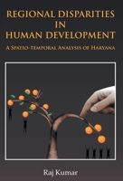 Regional Disparities In Human Development: In Haryana A Spatio-Temporal Analysis 9351281906 Book Cover