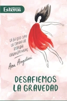 Desafiemos la gravedad: La agilidad como un camino de rebeldía organizacional (Spanish Edition) 6319155604 Book Cover
