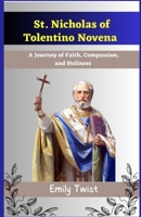 St. Nicholas of Tolentino Novena: A Journey of Faith, Compassion, and Holiness B0CFZ8BJ7L Book Cover