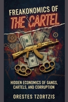 Freakonomics of the Cartel (The Investigation Files) B0H37YWBR6 Book Cover