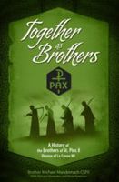 Together As Brothers: A History of the Brother of St. Pius X 1628900016 Book Cover