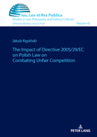 The impact of Directive 2005/29/EC on Polish law on combating unfair competition (Ius, Lex et Res Publica, 42) 3631933487 Book Cover