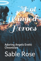 Hot Winged Heroes: Adoring Angels Erotic Chronicles B096TTS38G Book Cover