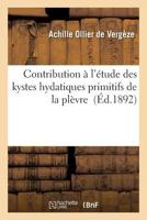 Contribution A L'A(c)Tude Des Kystes Hydatiques Primitifs de La Pla]vre 2011944848 Book Cover