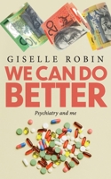 We Can Do Better: Psychiatry and me 1923645439 Book Cover