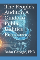 The People's Auditor: A Guide to Public Utilities Economics B0FNLKHZ4J Book Cover