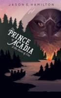 The Prince of Acadia & the River of Fire 0992118972 Book Cover