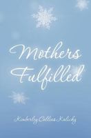 Mothers Fulfilled 1450555101 Book Cover