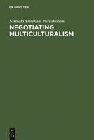 Negotiating Multiculturalism: Disciplining Difference in Singapore 3110156806 Book Cover