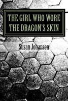 The Girl Who Wore The Dragon's Skin: Part One 1530561353 Book Cover