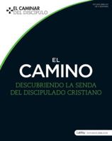 El Camino: Descubriendo La Senda del Discipulado Cristiano 1430061413 Book Cover