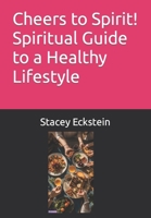Cheers to Spirit! Spiritual Guide to a Healthy Lifestyle B0CMSJ1MBG Book Cover