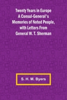 Twenty Years in Europe A Consul-General's Memories of Noted People, with Letters From General W. T. Sherman 9362519429 Book Cover