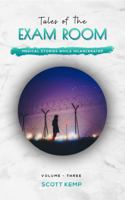 Medical Stories While Incarcerated: Tales of the Exam Room Volume 3 1736159887 Book Cover