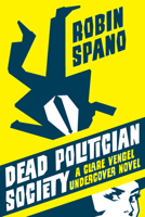 Dead Politician Society: A Clare Vengel Undercover Novel 1550229427 Book Cover