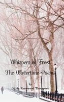 Whispers of Frost - The Wintertime Poems: Embrace the Enchanting Journey Through Winter's Poetic Wonderland B0CBNSW5WY Book Cover