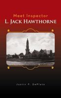 Meet Inspector L. Jack Hawthorne 1481773720 Book Cover