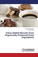 Value Added Biscuits from Organically Produced Food Ingredients 3659375411 Book Cover