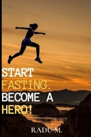 START FASTING.BECOME A HERO! B0987216P5 Book Cover