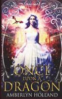 Once Upon A Dragon (Dragon Ever After) 1722075554 Book Cover