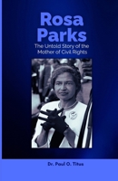 Rosa Parks: The Untold Story of the Mother of Civil Rights B0FNKF8L9Q Book Cover