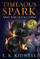 Timeaous Spark: And the Luck Curse B0GND435JD Book Cover