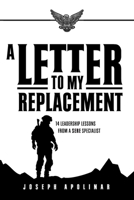 A Letter to My Replacement: 14 Leadership Lessons from a SERE Specialist 1957607203 Book Cover