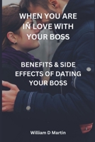 When You Are Iñ Love with Your Boss: Benefits & Side Effects of Dating Your Boss B0BW38DDG4 Book Cover