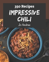 350 Impressive Chili Recipes: Save Your Cooking Moments with Chili Cookbook! B08PX93XWF Book Cover
