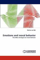 Emotions and moral behavior: The effect of disgust on moral behavior 3844318909 Book Cover