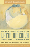 Rereading Women in Latin American and the Caribbean : The Political Economy of Gender 0742510751 Book Cover