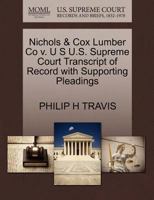 Nichols & Cox Lumber Co v. U S U.S. Supreme Court Transcript of Record with Supporting Pleadings 1270162063 Book Cover