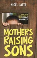 Mothers Raising Sons 1869507843 Book Cover