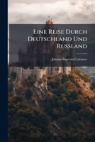 Eine Reise Durch Deutschland Und Rußland... 1279812516 Book Cover