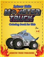 Monster Trucks Scissors Skills coloring book for kids 4-8: A Gorgeous Activity book for children ! Cut, Color and Paste Edition 1803010843 Book Cover