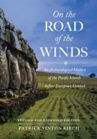 On the Road of the Winds: An Archaeological History of the Pacific Islands before European Contact 0520292812 Book Cover