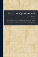 Familiar Quotations 1023123304 Book Cover
