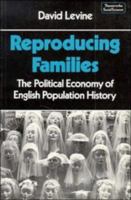 Reproducing Families: The Political Economy of English Population History (Themes in the Social Sciences) 0521337852 Book Cover