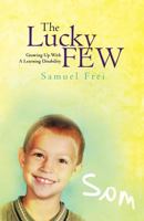 The Lucky Few: Growing Up with a Learning Disability 1463715811 Book Cover