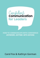 Confident Communication For Leaders 0977587770 Book Cover