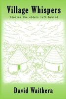 Village Whispers: Stories the Elders Left Behind B0H6VJT8MV Book Cover