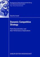 Dynamic Competitive Strategy: Path Characteristics and Their Performance Implications 3835007939 Book Cover