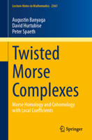 Twisted Morse Complexes: Morse Homology and Cohomology with Local Coefficients 3031716159 Book Cover