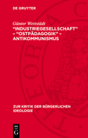 "Industriegesellschaft" - "Ostpädagogik" - Antikommunismus 3112785045 Book Cover