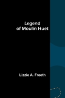 Legend of Moulin Huet 9356716250 Book Cover