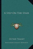 A Step On The Stair 0548399948 Book Cover