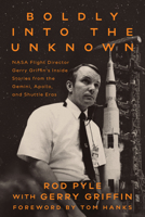 Boldly into the Darkness: The Inside Story of NASA Flight Director Gerry Griffin in the Age of Apollo and Beyond 1588348318 Book Cover