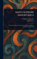 Man's Supreme Inheritance 1025251806 Book Cover