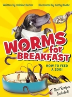 Worms for Breakfast: How to Feed a Zoo 1771471050 Book Cover